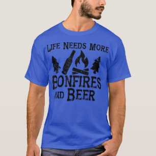 Life Needs More Bonfires and Beer Camping Funny T-Shirt