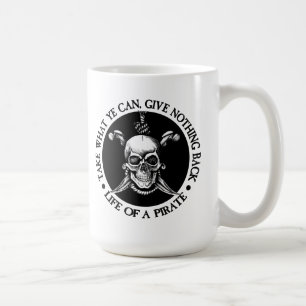 Life Of A Pirate -Take What Ye Can Coffee Mug