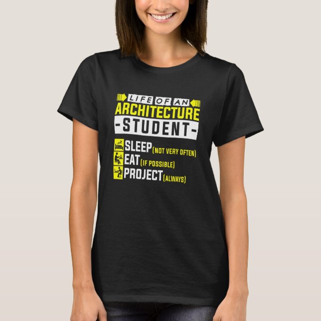Life Of An Architecture Student Architect T-Shirt (Front)