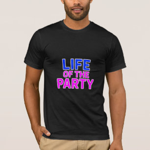 Life of the Party – Funny Slogan Party Graphic T-Shirt