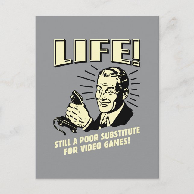 Life: Poor Subsitute For Video Games Postcard (Front)