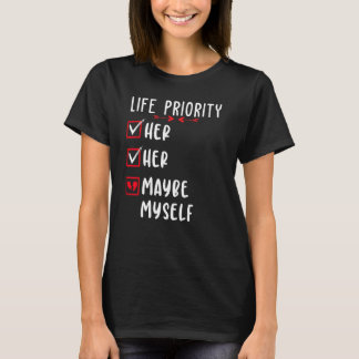 Life Priority Funny Boyfriend Valentine's day For  T-Shirt