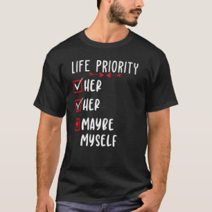 Life Priority Funny Boyfriend Valentine's day For  T-Shirt