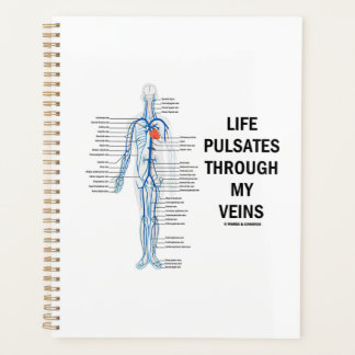 Life Pulsates Through My Veins Venous System Planner