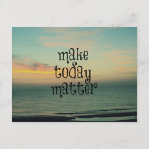 Life Quote Affirmation; Make Today Matter Postcard