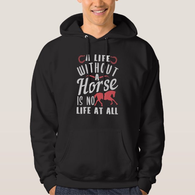 Life Quote For Horse Hoodie (Front)