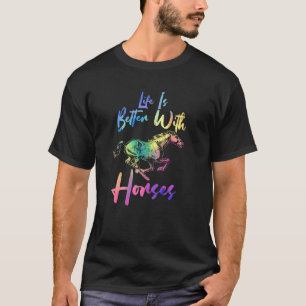 Life Quote Is Better With Equestrian Horses T-Shirt