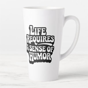"Life Requires A Sense Of Humour" Latte Mug