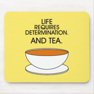Life requires determination. And tea. Tea slogan Mouse Mat