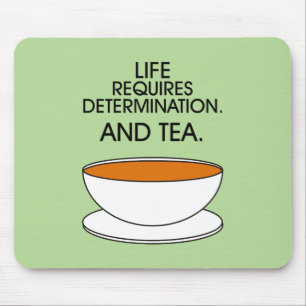 Life requires determination. And tea. Tea slogan Mouse Mat