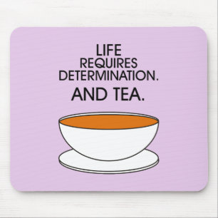 Life requires determination. And tea. Tea slogan Mouse Mat