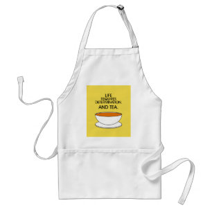 Life requires determination. And tea. Tea slogan Standard Apron