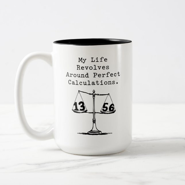 Life Revolves Around Perfect Calculations Two-Tone Coffee Mug (Left)