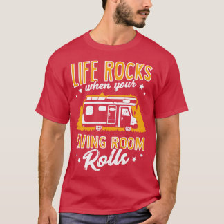 Life Rocks When Your Living Room Rolls Camper Gift T-Shirt