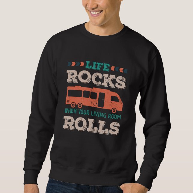 Life Rocks When your Living Room Rolls Sweatshirt (Front)