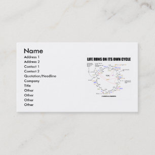 Life Runs On Its Own Cycle (Krebs Cycle) Business Card