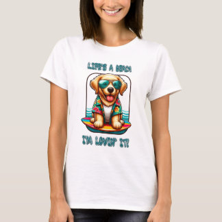 Life’s a Beach I'm Lovin' It Dog Surfing T-Shirt