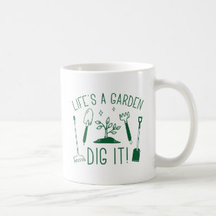 Life’s A Garden Coffee Mug