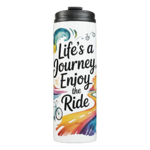 Life’s a Journey Enjoy the Ride Inspirational Desi Thermal Tumbler