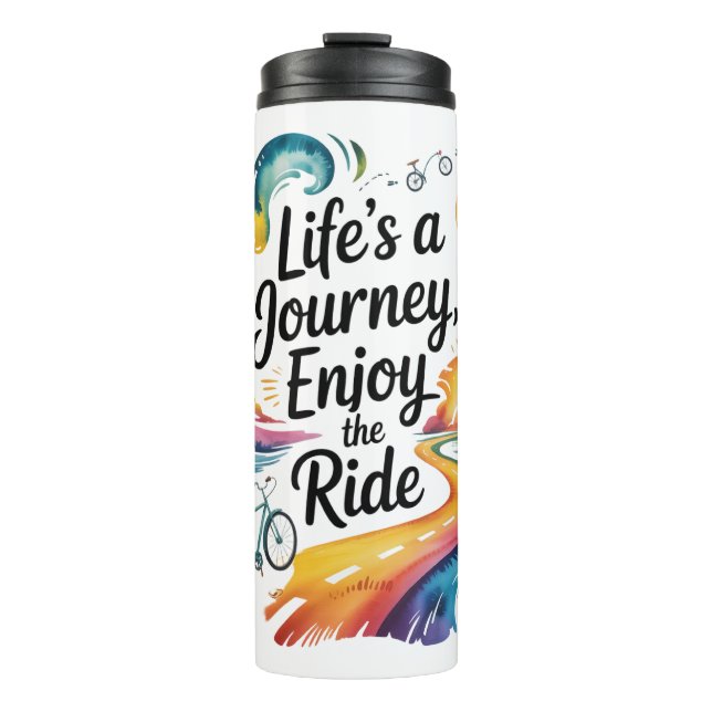 Life’s a Journey Enjoy the Ride Inspirational Desi Thermal Tumbler (Front)