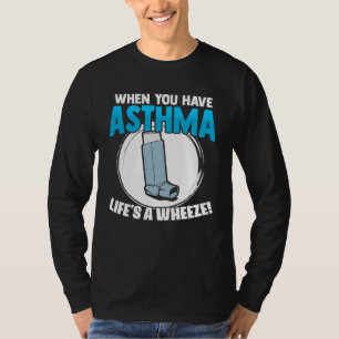 Life s A Wheeze Inhaler Respiratory Asthma Allergy T-Shirt
