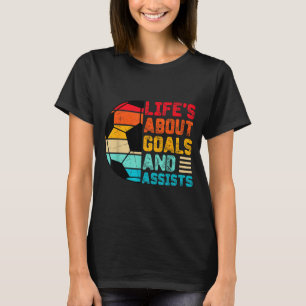 Life’s About Goals And Ists Funny Boys Girls Socce T-Shirt