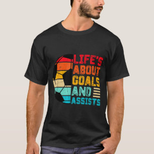 Life’s About Goals And Ists Funny Boys Girls Socce T-Shirt