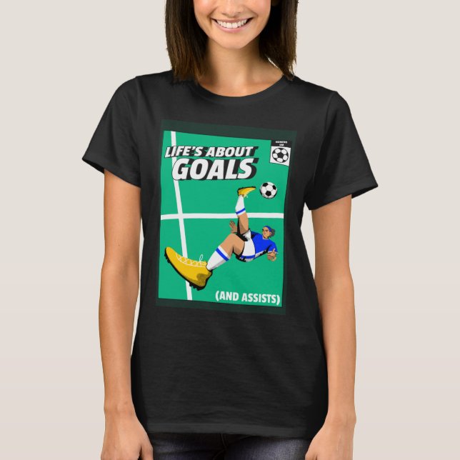 Life s About Goals & Assists  Soccer  Football  1 T-Shirt (Front)