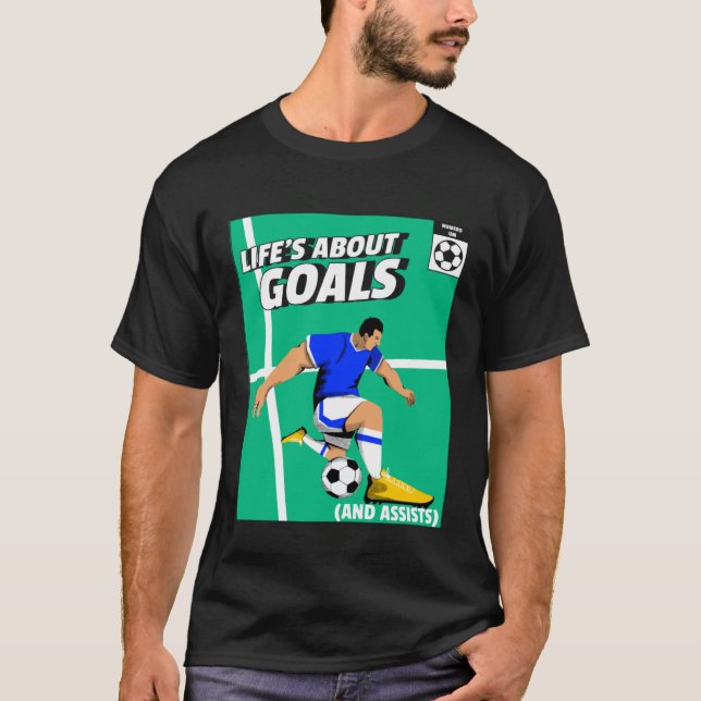 Life s About Goals & Assists  Soccer  Football  4 T-Shirt (Front)