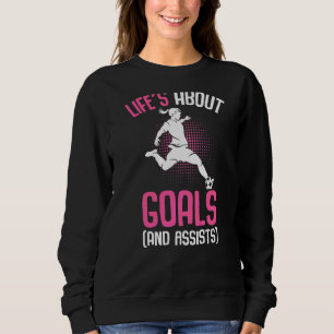 Life´s About Goals Soccer Girl Youth Players Sweatshirt
