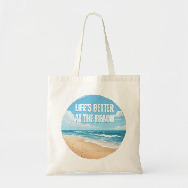 Life’s Better at the Beach, Summer Vacation Tote Bag (Front)