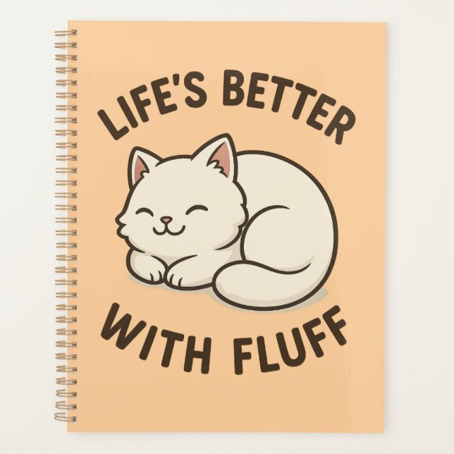 Life’s Better With Fluff – Cute Chibi Cat Notebook Planner (Front)