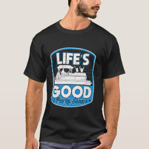 Life s Good Party Slow Funny Crew Pontoon Boat Cap T-Shirt