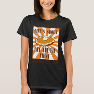 Life s Short Eat the Pumpkin Pie First Thanksgivin T-Shirt