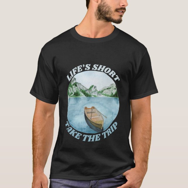 Life’s Short Take the Trip Addict T-Shirt (Front)