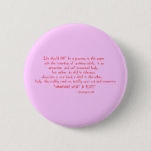 Life should not be a journey 6 cm round badge