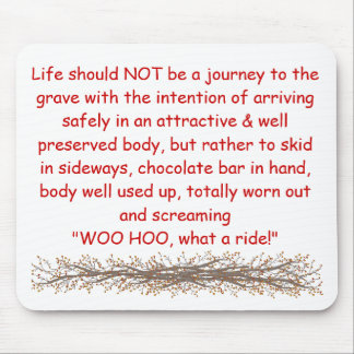 Life should NOT be a journey to the g... Mouse Mat