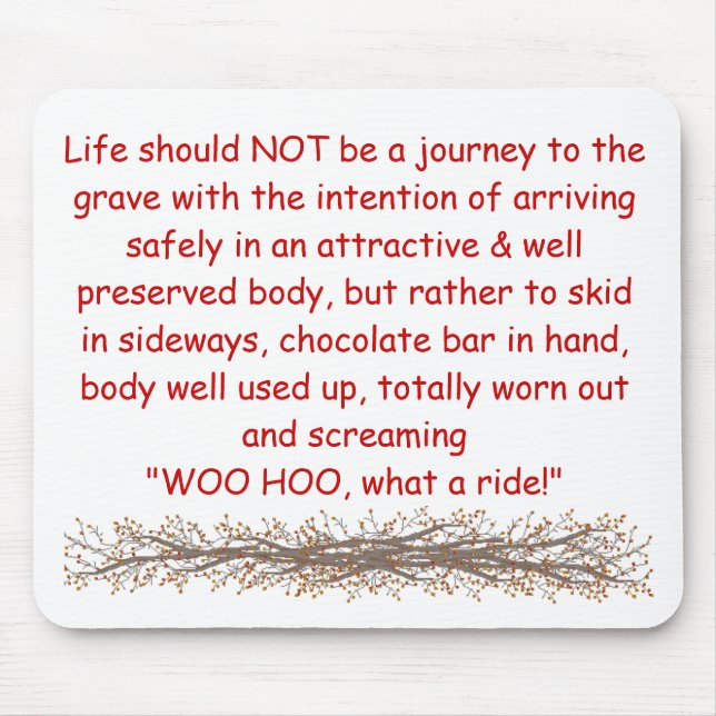 Life should NOT be a journey to the g... Mouse Mat (Front)