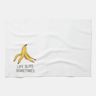 Life Slips Sometimes – Funny Banana Peel Design Tea Towel