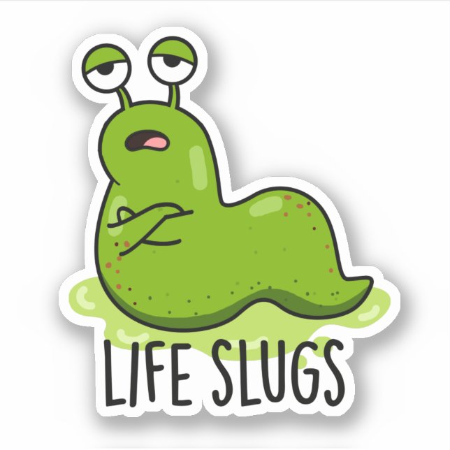 Life Slugs Funny Animal Pun  (Front)
