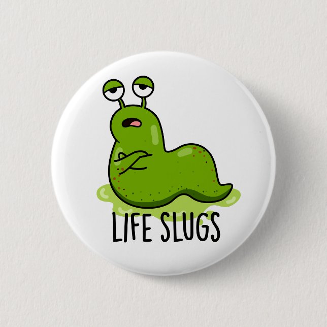 Life Slugs Funny Animal Pun 6 Cm Round Badge (Front)