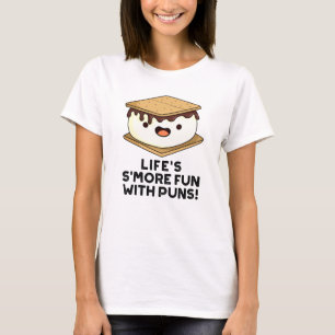 Life Smore Fun With Puns Funny Food Pun T-Shirt