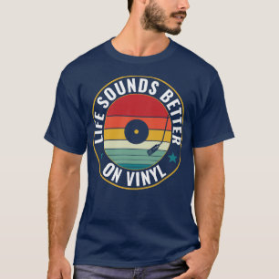Life Sounds Better on Vinyl Retro LP funny Record T-Shirt