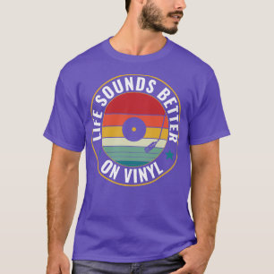 Life Sounds Better on Vinyl Retro LP funny Record T-Shirt