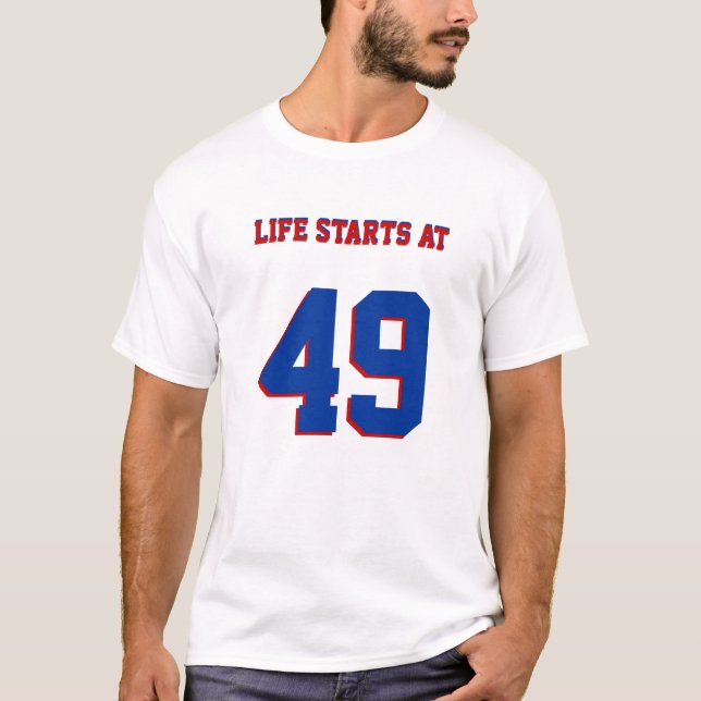Life Starts At 49 Funny 49th Birthday T-Shirt (Front)