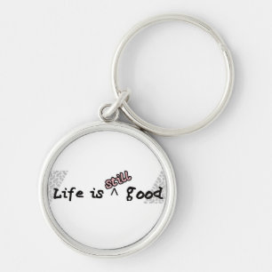 Life Still Good - Keychain