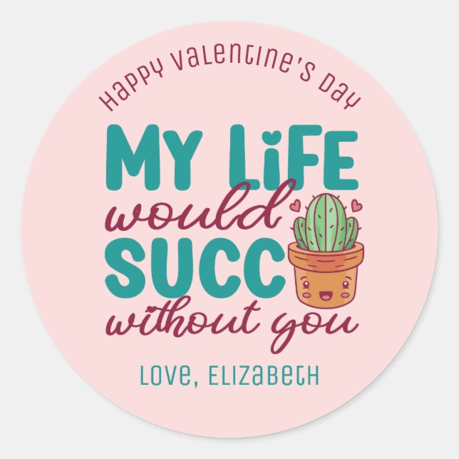 Life Succ Without You Funny Cute Valentine's Day Classic Round Sticker (Front)