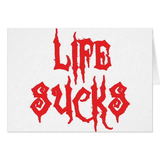 Life Sucks Card