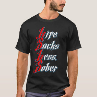 Life Sucks Less, Sober T-Shirt