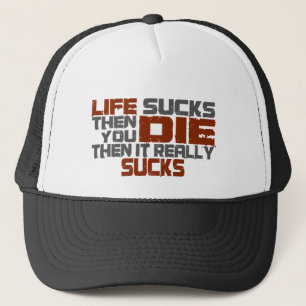 Life Sucks Trucker Hat